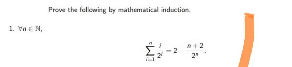 1. Vn EN,
Prove the following by mathematical induction.
IM=
||
2
-
n+2
2n
