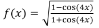 1-cos(4x)
f(x) =
1+cos(4x)
