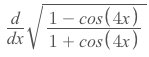 1- cos(4x)
dx V 1+ cos(4x )
d
