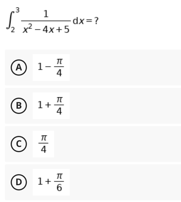 .3
1
dx=?
x² – 4x+5
2
1-4
A
1+%
В
4
(c)
4
(D
1+5
6.
B
