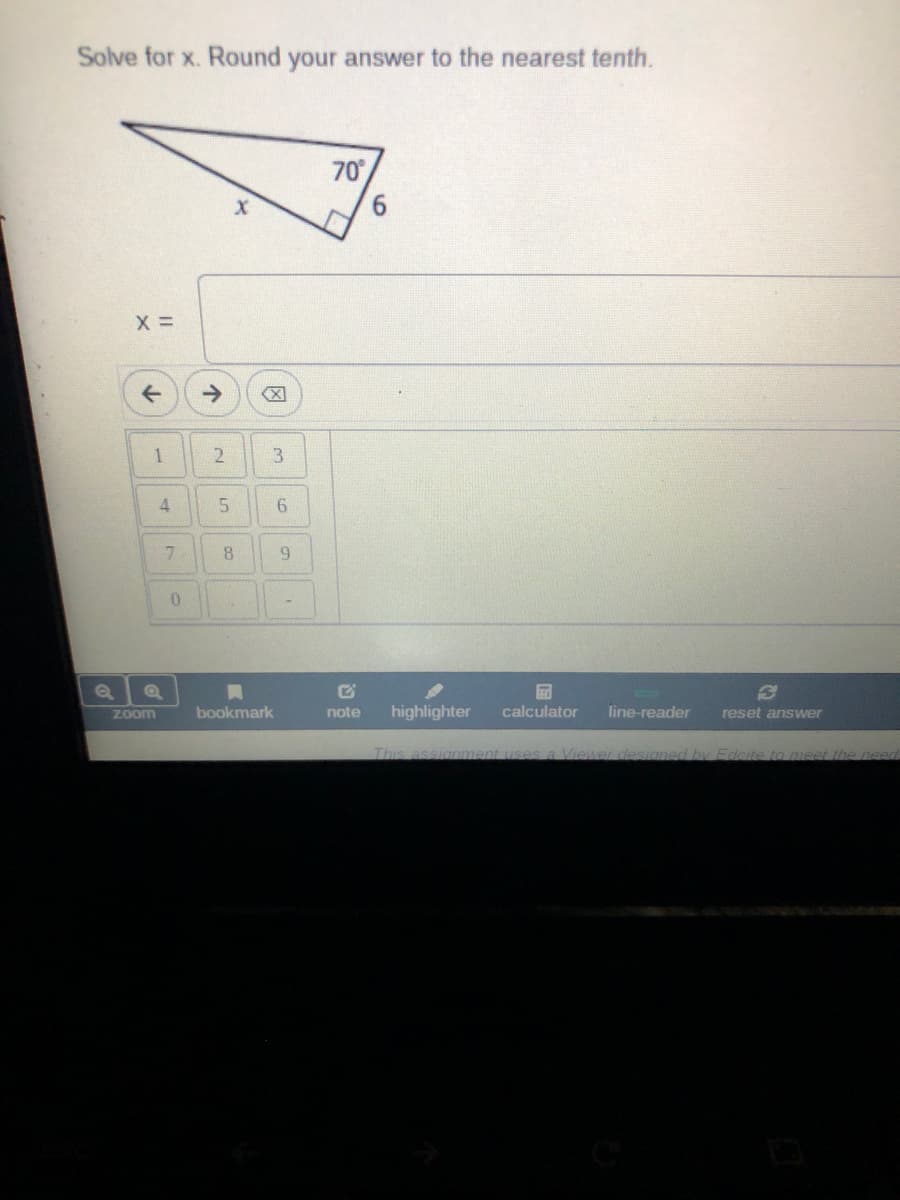 Solve for x. Round your answer to the nearest tenth.
70
6.
->
2
7.
8.
9.
Zoom
bookmark
note
highlighter
calculator
line-reader
reset answer
This assigom
uses a Viewer designed by Edcite to meet thhe need
图
31
4.
1.
