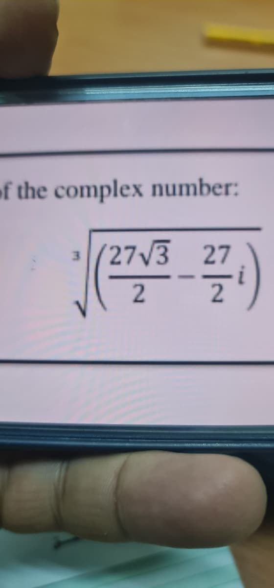 of the complex number:
(27V3 27
i
3.
2
