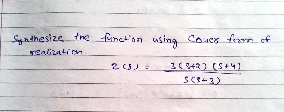 Synthesize the function Coues fom of
using
realization
2(5)=
3(St2) (S+4)
sC8+3)
