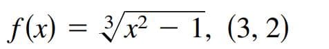 f(x) = /x² – 1, (3, 2)
