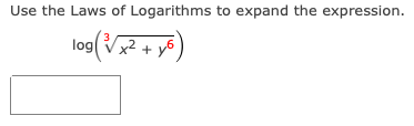 Use the Laws of Logarithms to expand the expression.
logVx2
+
