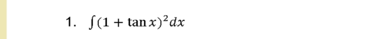 1. S(1+ tan x)²dx
