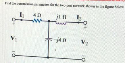 Find the transmission parameters for the two-port network shown in the figure below.
I
ji n
I2
V1
ホ4n
V2
