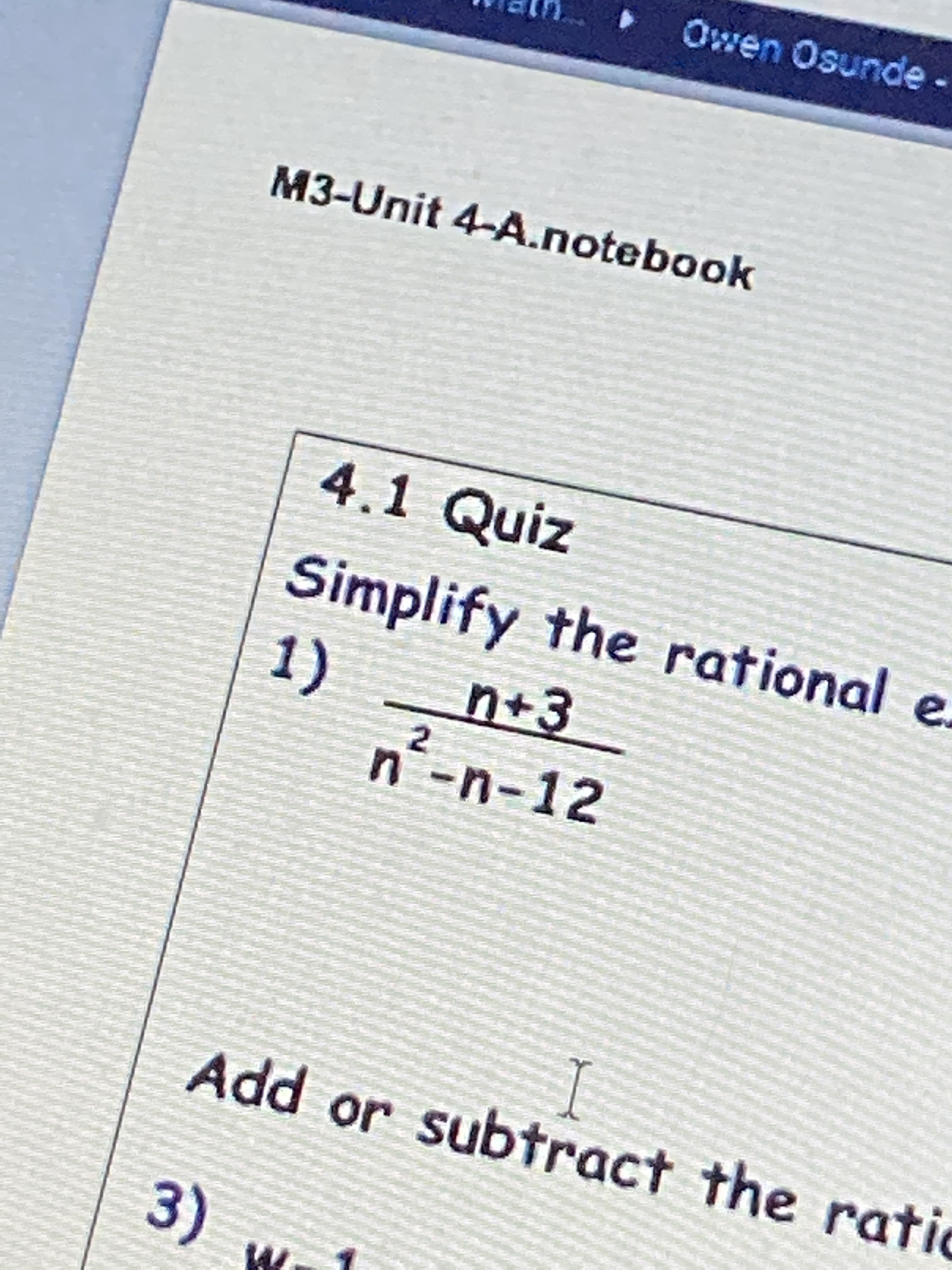 Simplify the rational
1)
n´-n-12
n+3
