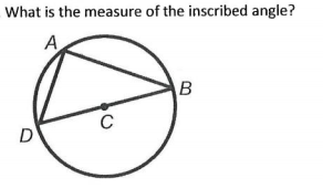 What is the measure of the inscribed angle?
A
B
