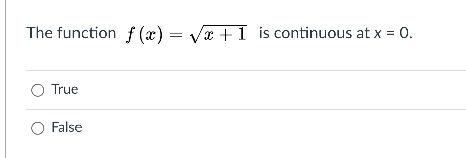 The function f (x) = Vx +1 is continuous at x = 0.
O True
False
