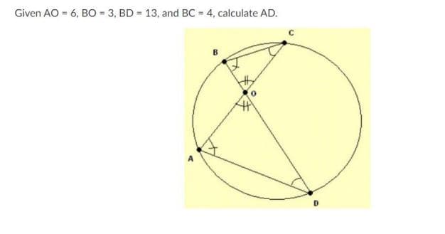 Given AO = 6, BO = 3, BD = 13, and BC = 4, calculate AD.
