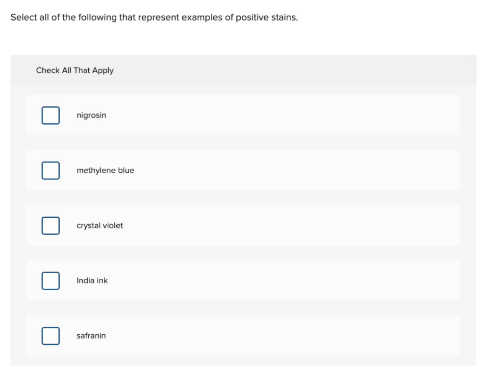 Select all of the following that represent examples of positive stains.
Check All That Apply
nigrosin
methylene blue
crystal violet
India ink
safranin
