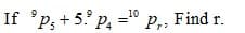 If 'p; +5° P, =º P,, Find r.
10
