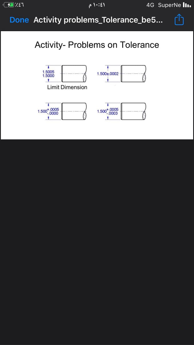 4G SuperNe Iı.
Done Activity problems_Tolerance_be5...
Activity- Problems on Tolerance
1.5005
1.5000
1.500Ł.0002
Limit Dimension
1.500*.0005
.0000
1.500* 0005
-.0003
