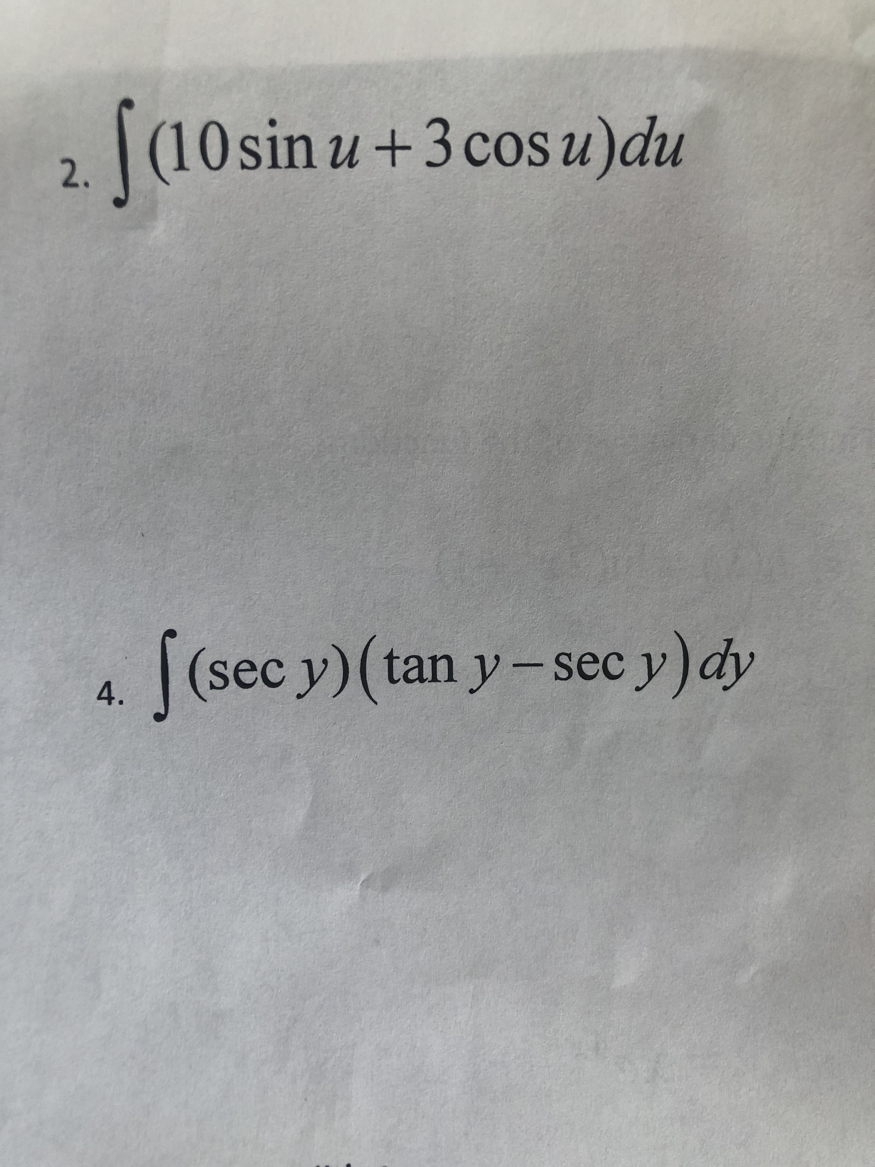 |(10 sin u+3 cos u)du
u+3cos
2.
|(sec y) (tan y-sec y)dy
4.
