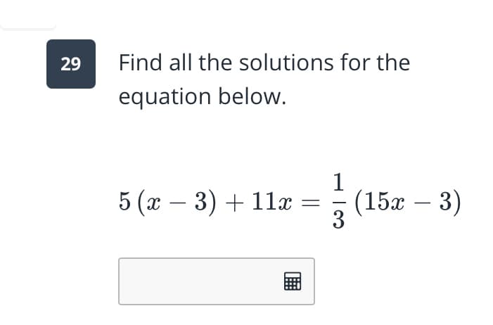 29
Find all the solutions for the
equation below.
1
5 (x – 3) + 11x :
(15x – 3)
3
-
-
||
