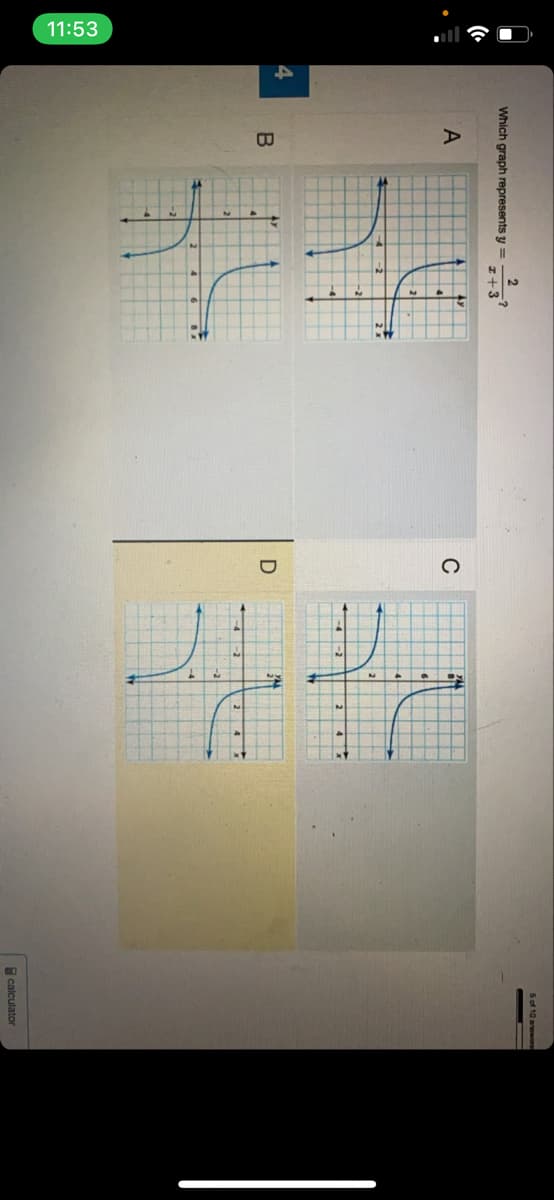 11:53
5 of 10 arwore
Which graph represents y =
I+3
C
4
calculator
