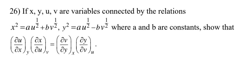 26) If x, y, u, v are variables connected by the relations
1
x? =au? +bv?, y² =au² -bv² where a and b are constants, show that
1
1
1
ди
Əx
ду
%3D
du
