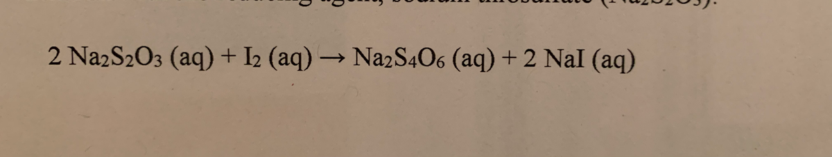 2 NazS2O3 (aq) + I2 (aq) → Na2S406 (aq) + 2 Nal (aq)
->
.
