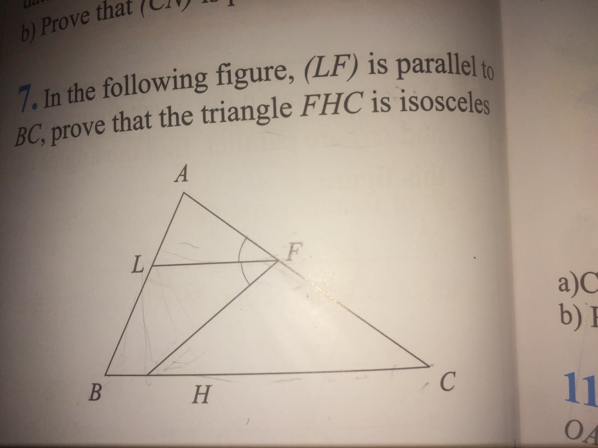 b) Prove that
that the triangle FHC is isosceles
BC, prove
L.
a)C
b) E
H
11
OA
