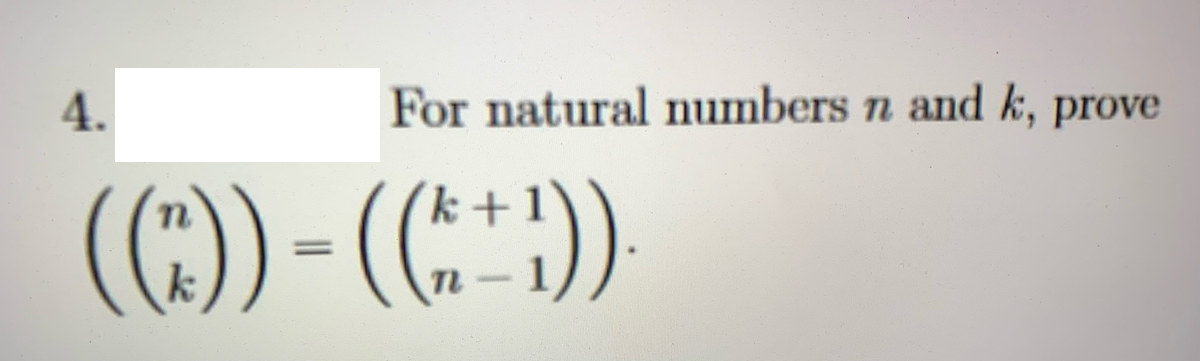 4.
For natural numbers n and k, prove
()) - (C)
