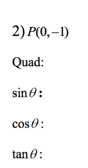 2) P(0,–1)
Quad:
sin0:
cos 0:
tan 0:
