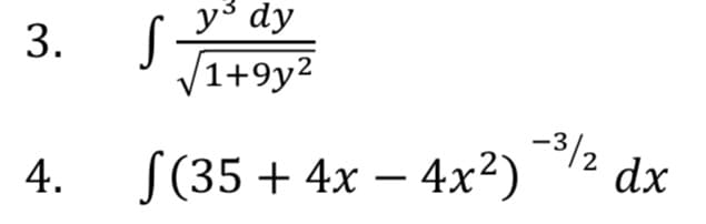 y³ dy
(1+9y²
3.
-3/2 dx
4.
S(35 + 4x – 4x²)
