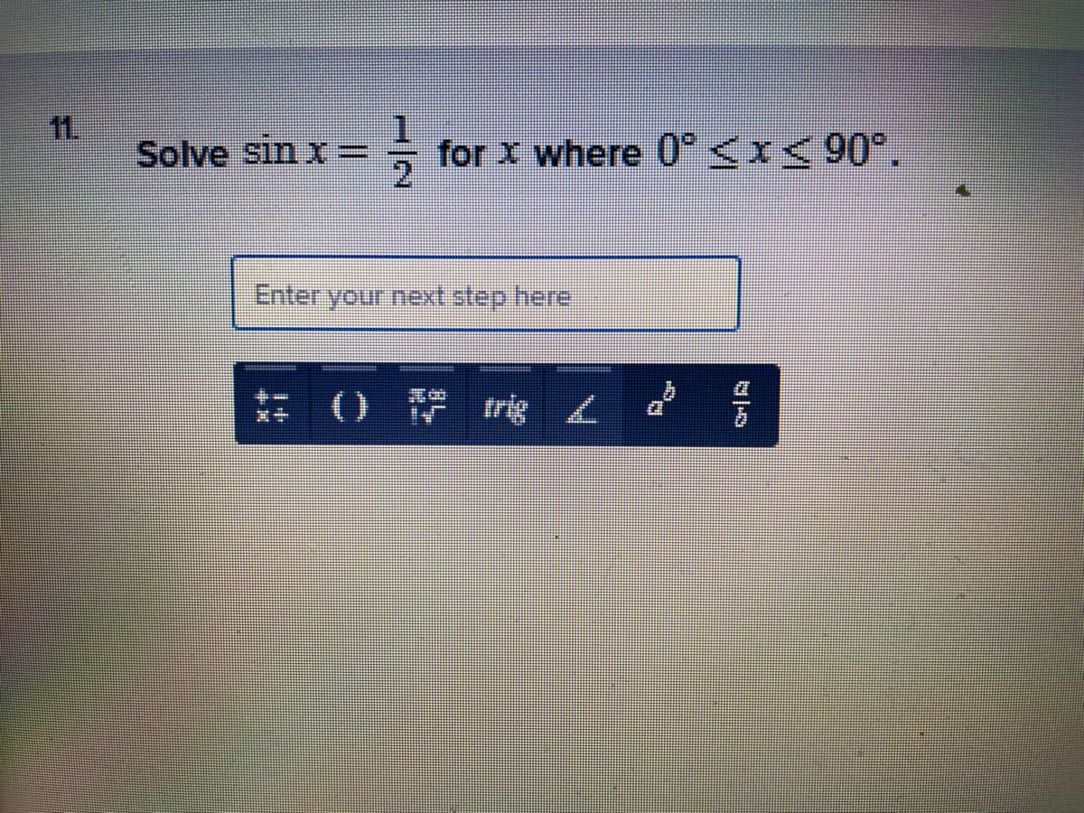 1.
Solve sin x
for X where 0°<x<90°.
Enteryour next step here.
rig く
国中
