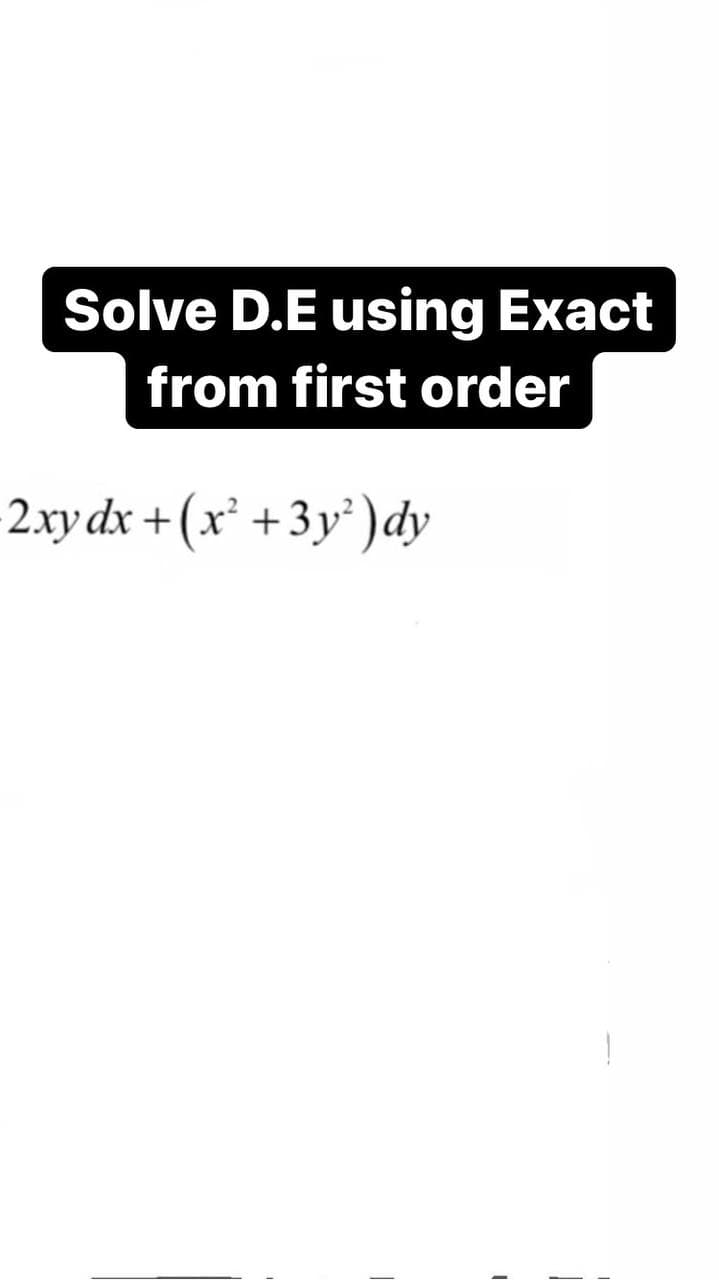 Solve D.E using Exact
from first order
-2.xy dx + (x' +3y² )dy
