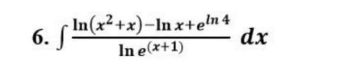 In(x²+x)-In x+ełn 4
dx
In e(x+1)
6.
