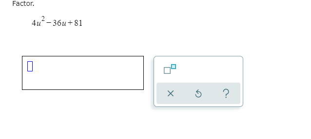 Factor.
4u- 36u+81
