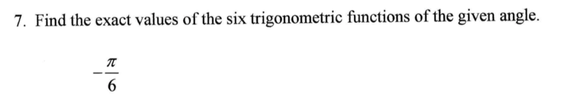 7. Find the exact values of the six trigonometric functions of the given angle.
