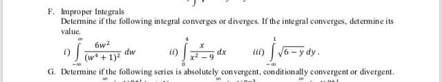 Determine if the following integral converges or diverges. If the integral converges, determine its
value.
6w2
dw
)) (w* + 1)²
i)
dx
ii)
