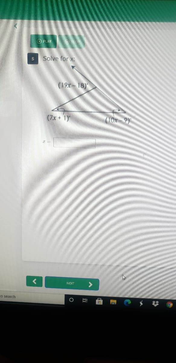 O PLAY
Solve for x:
(19x-18)
(7x+1y
<>
NEXT
Co search
O
