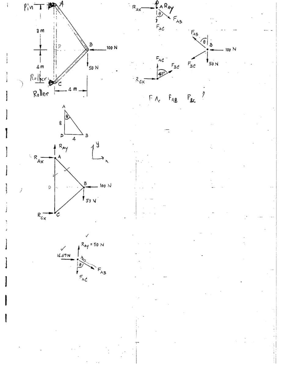 Rax
Pin I
FAB
3 m
100 N
100 N
Fac
F3c
Fac
50 N
4m
50 N
450
Roffers
4 m
Roler
FAc FAB FBc
A
1
3
4
RAy
A
Ax
log N
50 N
Rex
RAy
= 50 N
16.67N
