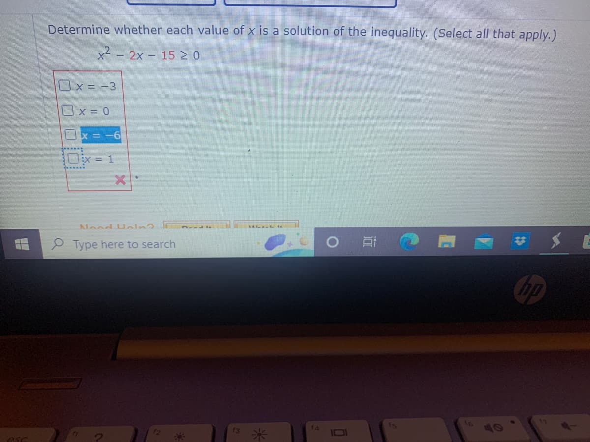 BSC
Determine whether each value of x is a solution of the inequality. (Select all that apply.)
x22x15 20
0 x = -3
X = 0
x = -6
******
0x=1
Mood Woln?
Type here to search
ALLEE
*
14
f5
hp
11