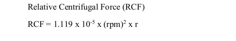 Relative Centrifugal Force (RCF)
RCF = 1.119 x 10 x (rpm)² x r
%3D
