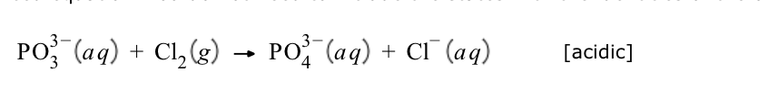 PO3(aq) + Cl2(g) PO¾¼˜¯(aq) + CÃ¯ (aq)
→
[acidic]