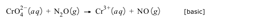 Cro¯(aq) + N₂O(g)
3+
→
Cr³+ (aq) + NO(g)
[basic]