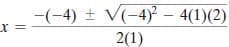 -(-4) + V(-4) – 4(1)(2)
((4) ±
x =
2(1)
