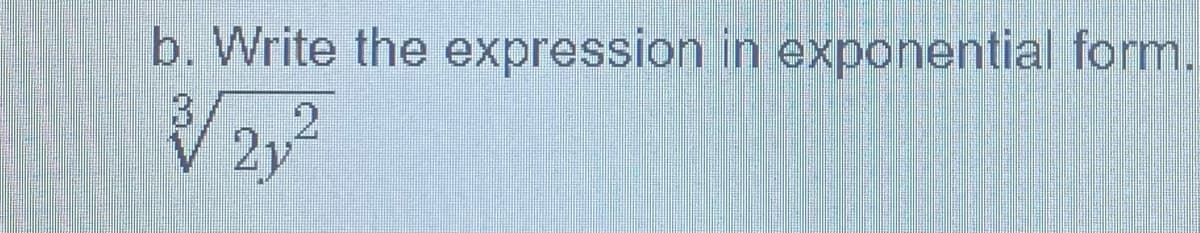 b. Write the expression in exponential form.
2y
