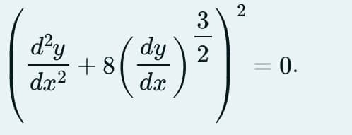d²y
+8
dx²
dy 2
dx
(
2
= 0.