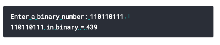 Enter a binary.number: 110110111J
110110111 in binary = 439
