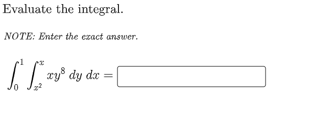 Evaluate the integral.
NOTE: Enter the exact answer.
1
| cys dy da = |
