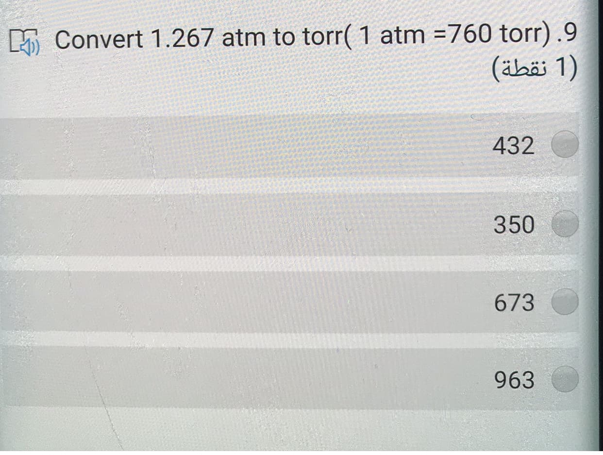Convert 1.267 atm to torr(1 atm =760 torr).9
