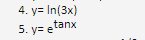 4. y= In(3x)
5. y= etanx
