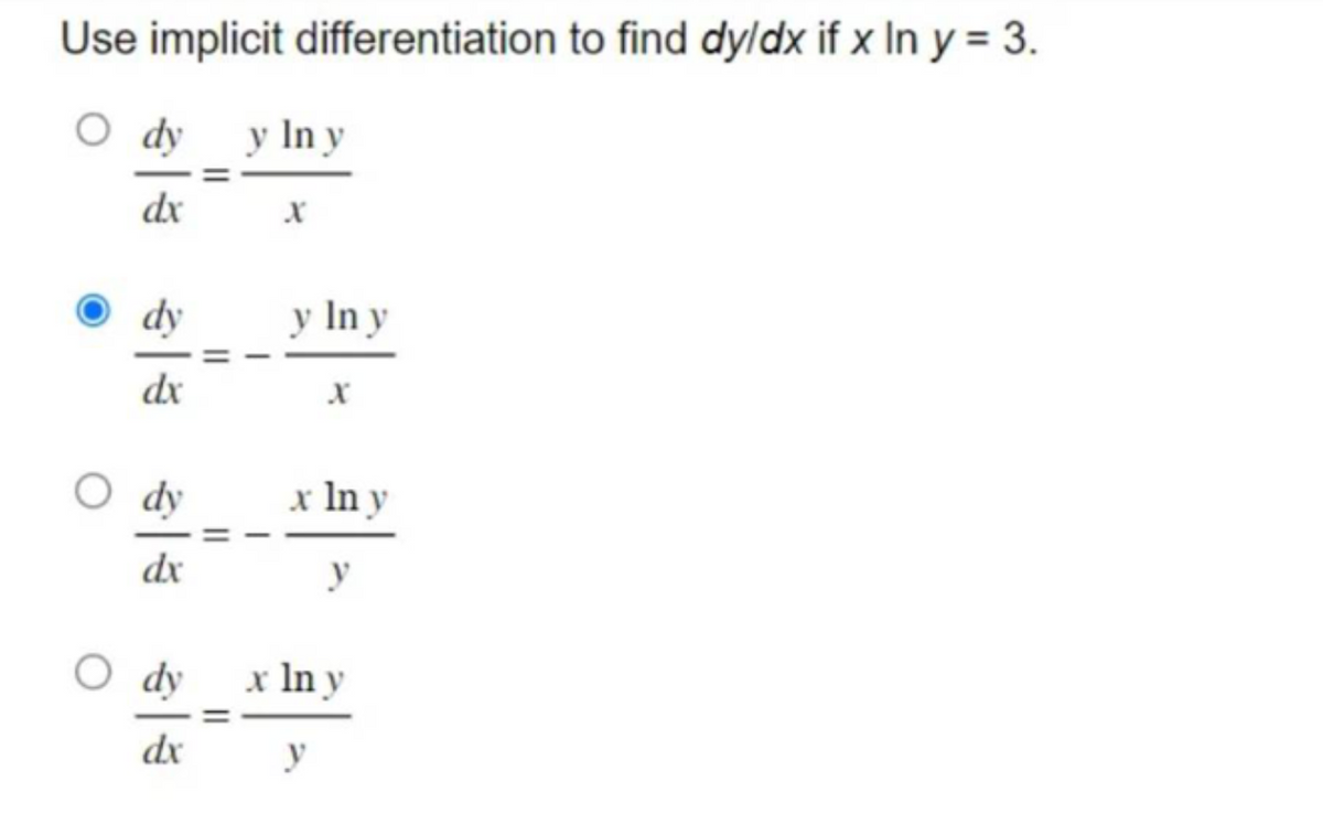 Use implicit
O dy
dx
Ody
1
dx
dy
dx
O dy
dx
||
||
differentiation to find dy/dx if x In y = 3.
y In y
1
y In y
x In y
x ln y
y