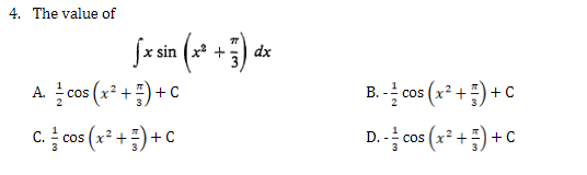 4. The value of
fx sin (x¹+3) dx
Acos (x²+) + C
C. cos (x²+)+C
B. -cos (x²+)+C
D. -cos (x²+) + C
