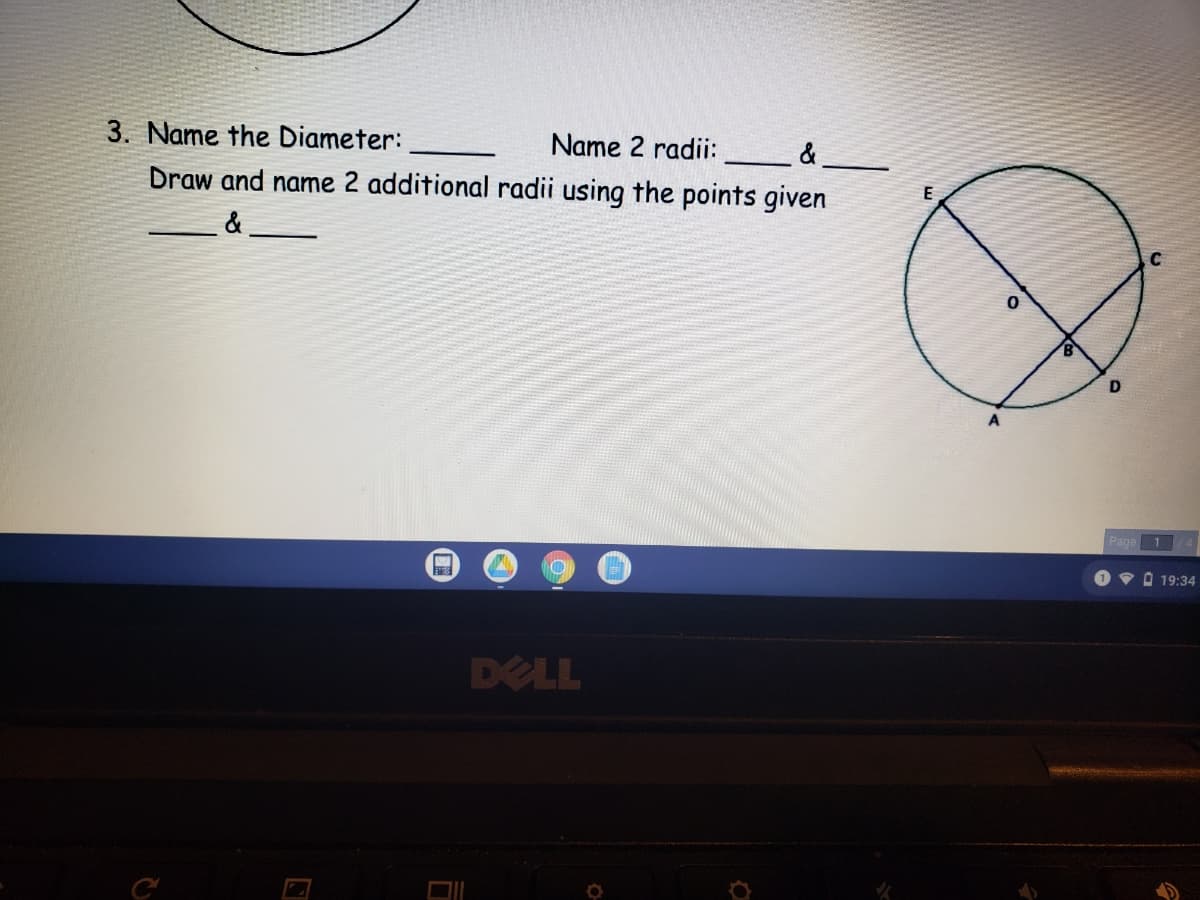 3. Name the Diameter:
Name 2 radii:
& _
Draw and name 2 additional radii using the points given
&
A.
Page 1
1 v O 19:34
DELL
