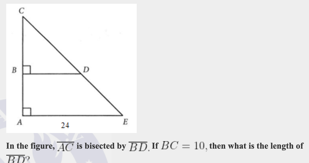 D
A
E
24
In the figure, AC is bisected by BD If BC = 10, then what is the length of
RD?
